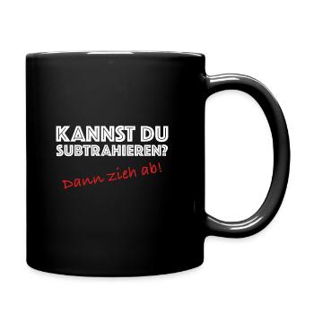 Kannst du subtrahieren, verpiss dich, Provokation - Tasse einfarbig - Schwarz - Rechts