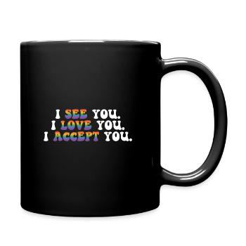I See You I Love You I Accept You Gay Pride Lesbia - Tasse einfarbig - Schwarz - Rechts