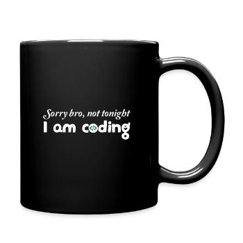 Sorry Bro Not Tonight I'm Coding Programmer Develo - Tasse einfarbig - Schwarz - Rechts