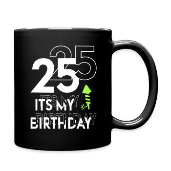 Sprüche Geburtstag Its my Birthday 25 - Tasse einfarbig - Schwarz - Rechts