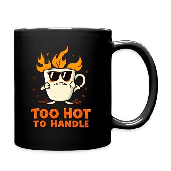 Funny Coffee Mug – Too Hot to Handle - Full Colour Mug - black - Right