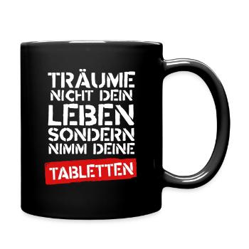 Träume nicht Dein Leben, nimm Deine Tabletten - Tasse einfarbig - Schwarz - Rechts