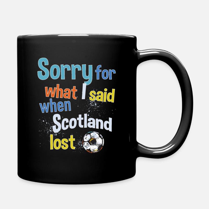 Sorry for what I said when Scotland lost - Tasse einfarbig - Schwarz