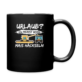 Mähdrescher - Urlaub Du Meinst Wohl Mais Häckseln - Tasse einfarbig - Schwarz - Rechts