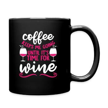 Coffee keeps me going until there's time for wine - Full Colour Mug - black - Right