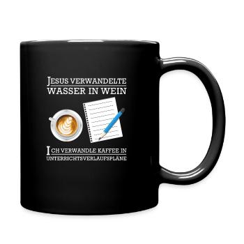 Lehrer Lehrerin Verwandle Kaffee in Unterricht - Tasse einfarbig - Schwarz - Rechts