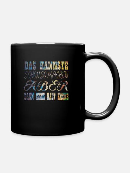Lustige Sprüche - Tasse einfarbig - Schwarz