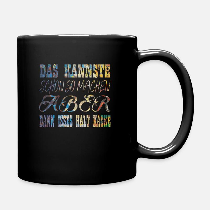 Lustige Sprüche - Tasse einfarbig - Schwarz