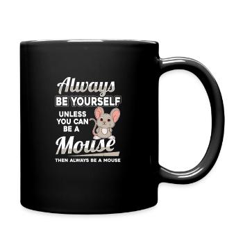 Sei immer du selbst Maus Mäuse Mäuschen Nager - Tasse einfarbig - Schwarz - Rechts