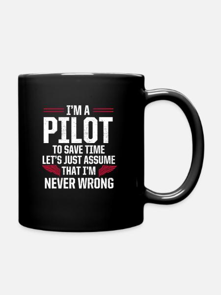 I Am Pilot & Always Have Right Pilot Gift - Full Colour Mug - black