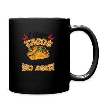Cinco De Mayo I Hate Tacos Said No Juan Ever - Full Colour Mug - black - Right