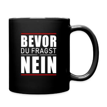Bevor du fragst nein - Tasse einfarbig - Schwarz - Rechts