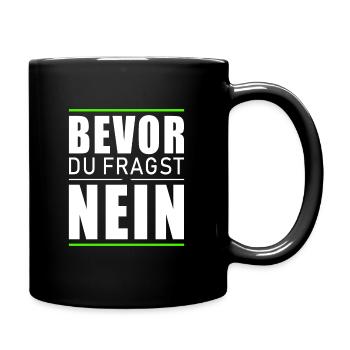 Bevor du fragst nein - Tasse einfarbig - Schwarz - Rechts