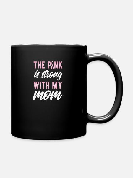 Cancer Ribbon Pink Is Strong with my Mom Support - Full Colour Mug - black