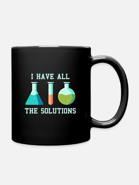 Ich habe die Lösungen, chemie labor laborant witz - Tasse einfarbig - Schwarz
