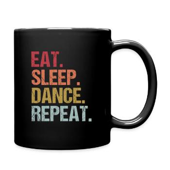 Eat Sleep Dance Repeat Geschenkidee - Tasse einfarbig - Schwarz - Rechts