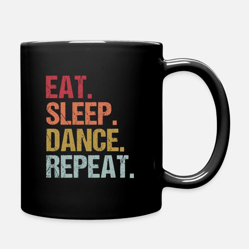 Eat Sleep Dance Repeat Geschenkidee - Tasse einfarbig - Schwarz