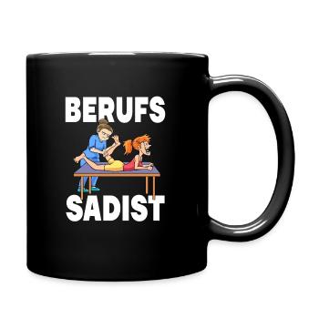 Berufs Sadist Physiotherapie Physiotherapeut - Tasse einfarbig - Schwarz - Rechts