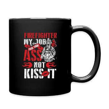 Firefighter My Job is to Save Your Ass Not Kiss It - Full Colour Mug - black - Right