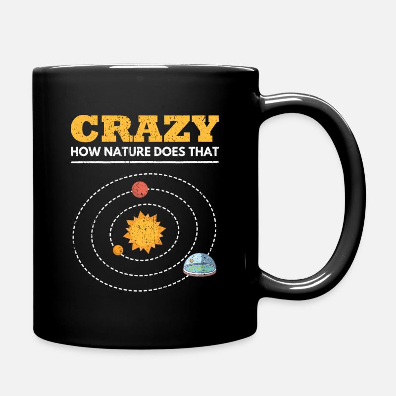 Crazy How Nature Does That Scheibe Flache Erde - Tasse einfarbig - Schwarz