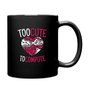 Too Cute To Compute Informatiker Hacker - Tasse einfarbig - Schwarz - Rechts
