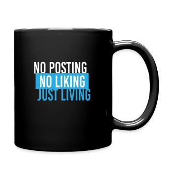 No Posting No Liking Just Living - Tasse einfarbig - Schwarz - Rechts