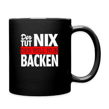 Der tut nix der will nur backen Bäcker Geschenk - Tasse einfarbig - Schwarz - Rechts