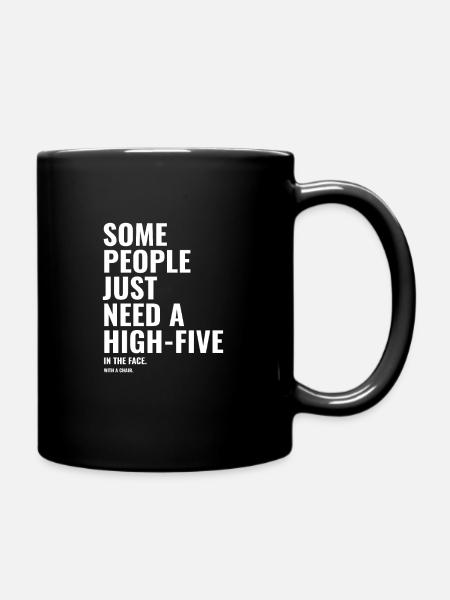 some people just need a high-five in the face - Tasse einfarbig - Schwarz