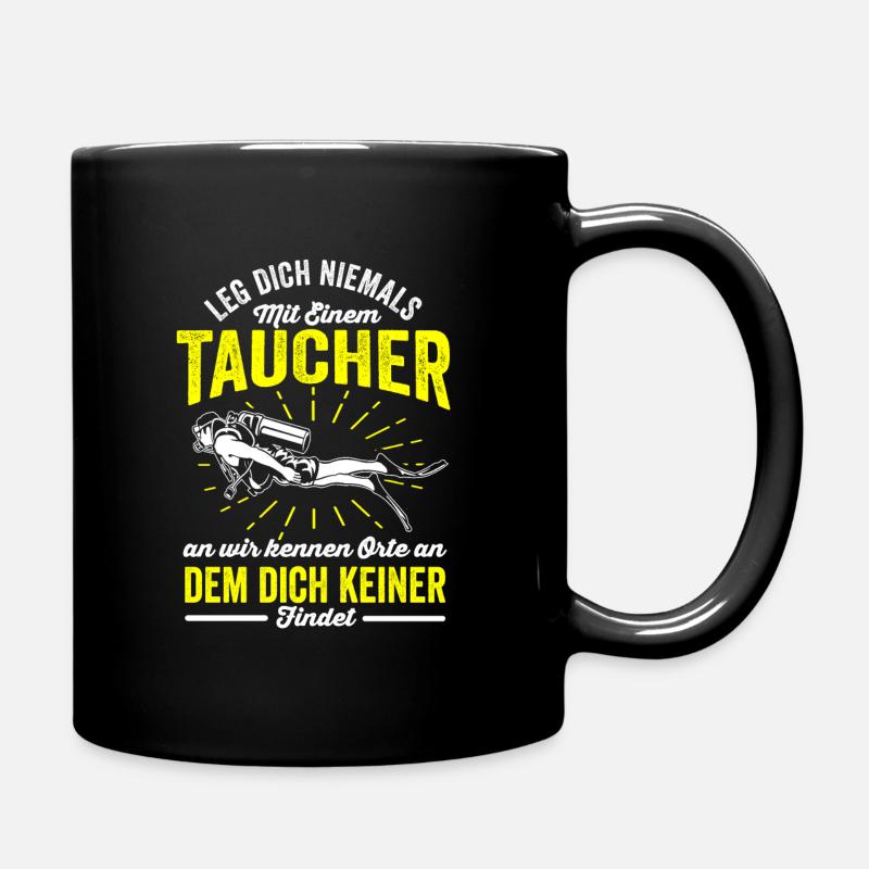 Leg Dich Niemals Mit Einem Taucher An Wir Kennen - Tasse einfarbig - Schwarz