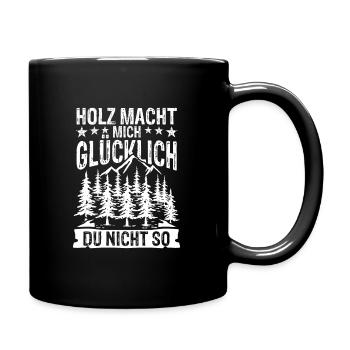 Holz macht mich glücklich - Du nicht so - Tasse einfarbig - Schwarz - Rechts