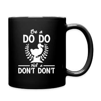 Lustiger Dodo Spruch Be a DoDo Not a Dont Dont - Tasse einfarbig - Schwarz - Rechts
