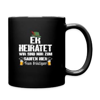 Er heiratet wir sind nur zum Saufen hier - Tasse einfarbig - Schwarz - Rechts