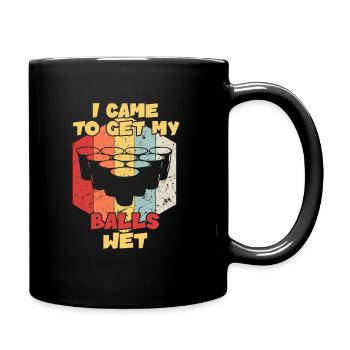 I came to get my Balls wet / Bierpong - Tasse einfarbig - Schwarz - Rechts