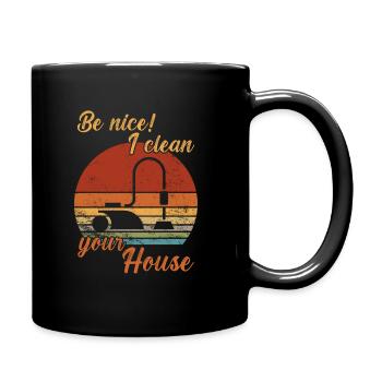 Soyez gentil - Je nettoie votre maison / Nettoyage - Mug uni - noir - Droite