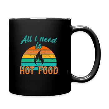 All I need is Hot Food / Scharfes Essen - Full Colour Mug - black - Right