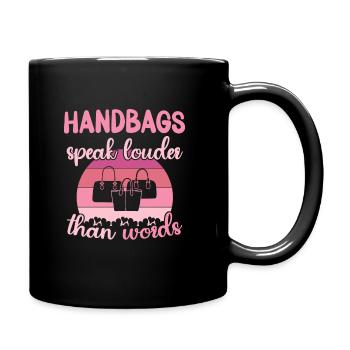 Handbags speak louder than words / Shopping - Full Colour Mug - black - Right