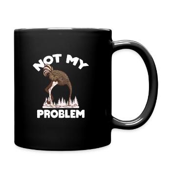 Funny Ostrich Not My Problem - Tasse einfarbig - Schwarz - Rechts