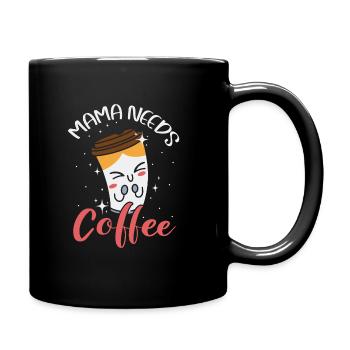 Mama Needs Coffee - Tasse einfarbig - Schwarz - Rechts
