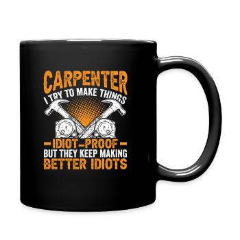 Funny Carpenter Make Thing Idiot Proof - Tasse einfarbig - Schwarz - Rechts