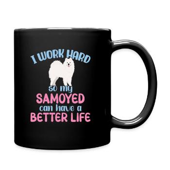 I work hard so my Samoyed can have a better Life - Full Colour Mug - black - Right