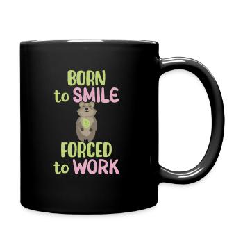Born to Smile - Forced to Work - Grinsendes Quokka - Tasse einfarbig - Schwarz - Rechts