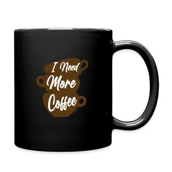 Ich brauche mehr Kaffee - Tasse einfarbig - Schwarz - Rechts