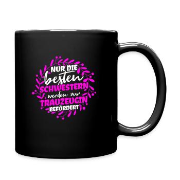 Nur Die Besten Schwestern Werden Zur Trauzeugin Be - Tasse einfarbig - Schwarz - Rechts