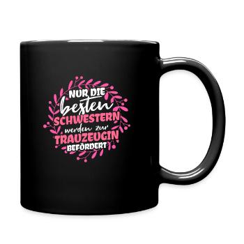 Nur Die Besten Schwestern Werden Zur Trauzeugin Be - Tasse einfarbig - Schwarz - Rechts