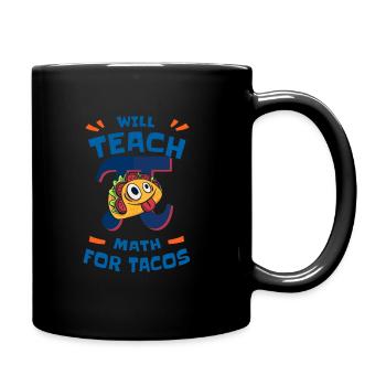 Will Teach Math for Tacos Pi Math Teacher - Tasse einfarbig - Schwarz - Rechts