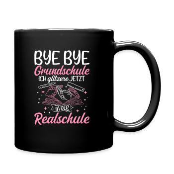 BYE BYE Grundschule ICH GLITZERE JETZT IN DER Real - Tasse einfarbig - Schwarz - Rechts