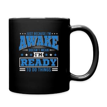 Sarcasm Humor Saying Just Because I'm Awake - Full Colour Mug - black - Right