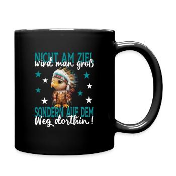 Nicht am Ziel wird man groß sondern auf dem Weg - Tasse einfarbig - Schwarz - Rechts