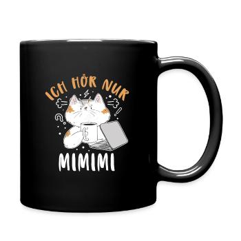 Ich Hör Nur MiMiMi Katze Humor Fun Spruch Lustig - Tasse einfarbig - Schwarz - Rechts