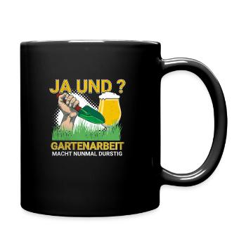 Ja und Gartenarbeit Macht Durstig für - Tasse einfarbig - Schwarz - Rechts